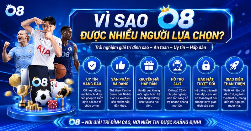 Vì sao O8 được nhiều người lựa chọn?